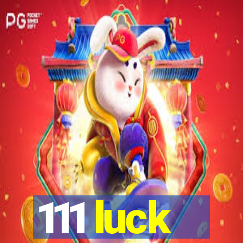 111 luck